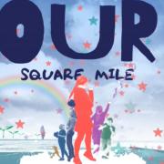 The performance is called 'Our Square Mile'